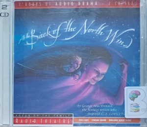 At The Back of the North Wind written by George MacDonald performed by Juliet Stevenson, Joss Ackland, Tom Fleming and Annette Badland on Audio CD (Full)